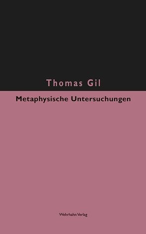 Metaphysische Untersuchungen von Gil,  Thomas