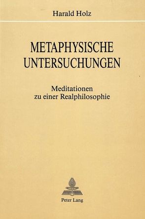 Metaphysische Untersuchungen von Holz,  Harald