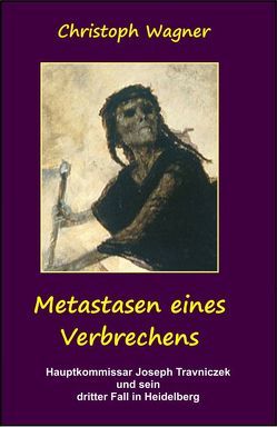 Metastasen eines Verbrechens von Wagner,  Christoph