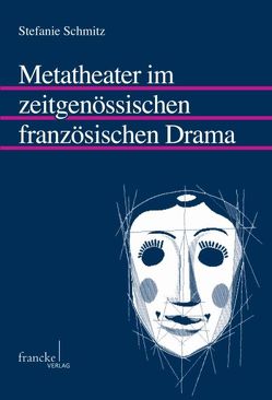 Metatheater im zeitgenössischen französischen Drama von Schmitz,  Stefanie