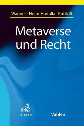 Metaverse und Recht von Bug,  Hannah, Bühler,  Timo, Ebert,  Björn, Gerigk,  Mark, Günther,  Jens, Hamann,  Christian, Haussmann,  Katrin, Holm-Hadulla,  Moritz, Jörges,  Julian, Kappler,  Lisa, Kettemer,  Julian, Klar,  Manuel, Legler,  Eva, Molle,  Alexander, Pfarr,  Micha Christopher, Quinke,  David, Raible,  Martin, Reischl,  Marcus, Ruttloff,  Marc, Schaffer,  Nora, Schuler,  Florian, Schüssel,  Andreas, Stilz,  Moritz, Stumm,  Ocka, Viciano Gofferje,  Martin, Wagner,  Eric, Wagner,  Florian, Wagner,  Simon, Wegmann,  Simon, Weidert,  Stefan, Werder,  Victoria