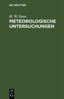 Meteorologische Untersuchungen von Dove,  H. W.