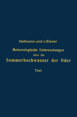 Meteorologische Untersuchungen über die Sommerhochwasser der Oder von Hellmann,  Gustav, von Elsner,  Georg