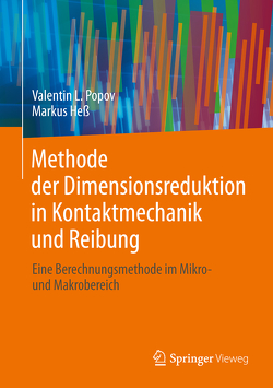 Methode der Dimensionsreduktion in Kontaktmechanik und Reibung von Hess,  Markus, Popov,  Valentin L.