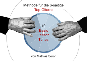 Methode für die 6-saitige Tap-Gitarre – 10 Basic Lesson Tunes von Sorof,  Mathias