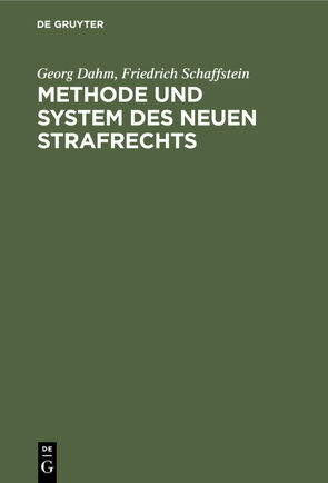 Methode und System des neuen Strafrechts von Dahm,  Georg, Schaffstein,  Friedrich