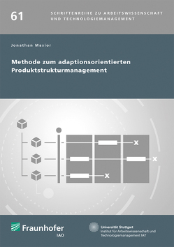Methode zum adaptionsorientierten Produktstrukturmanagement. von Bullinger,  Hans-Jörg, Masior,  Jonathan, Spath,  Dieter