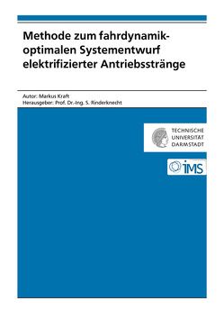 Methode zum fahrdynamikoptimalen Systementwurf elektrifizierter Antriebsstränge von Kraft,  Markus