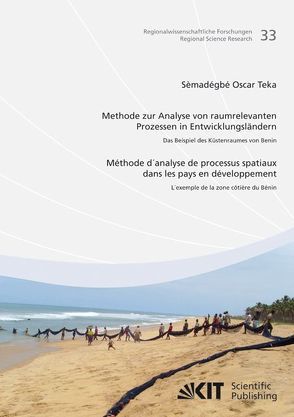 Methode zur Analyse von raumrelevanten Prozessen in Entwicklungsländern: Das Beispiel des Küstenraums von Benin /Méthode d’analyse de processus spatiaux dans les pays en développement: l’exemple de la zone côtière du Bénin von Teka,  Sèmadégbé Oscar