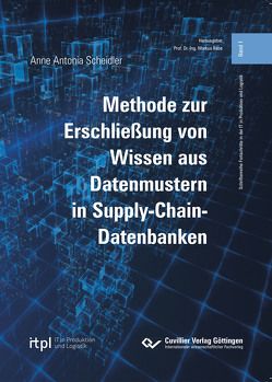 Methode zur Erschließung von Wissen aus Datenmustern in Supply-Chain-Datenbanken von Scheidler,  Anne Antonia