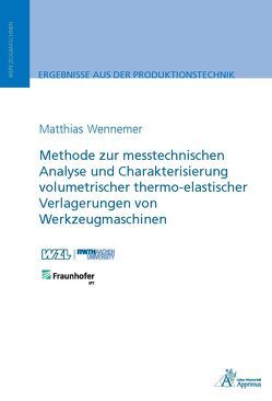 Methode zur messtechnischen Analyse und Charakterisierung volumetrischer thermo-elastischer Verlagerungen von Werkzeugmaschinen von Wennemer,  Matthias