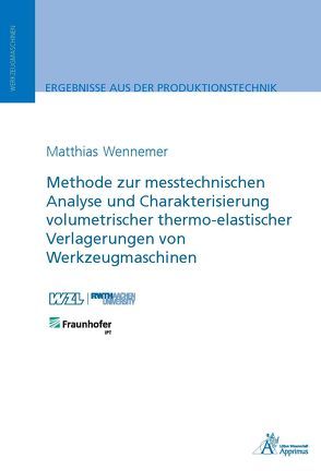 Methode zur messtechnischen Analyse und Charakterisierung volumetrischer thermo-elastischer Verlagerungen von Werkzeugmaschinen von Wennemer,  Matthias