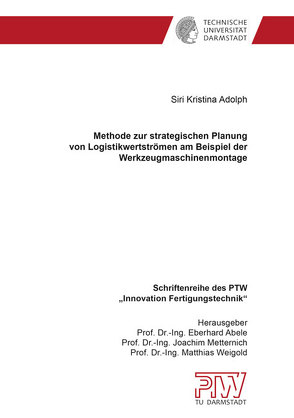 Methode zur strategischen Planung von Logistikwertströmen am Beispiel der Werkzeugmaschinenmontage von Adolph,  Siri Kristina