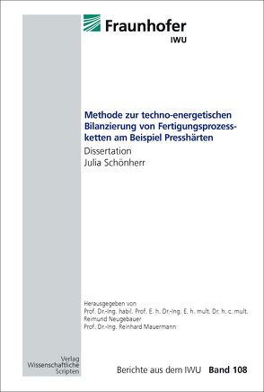 Methode zur techno-energetischen Bilanzierung von Fertigungsprozessketten am Beispiel Presshärten von Mauermann,  Reinhard, Neugebauer,  Reimund, Schönherr,  Julia