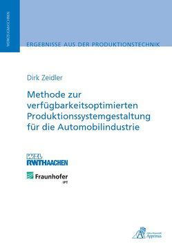Methode zur verfügbarkeitsoptimierten Produktionssystemgestaltung für die Automobilindustrie von Zeidler,  Dirk
