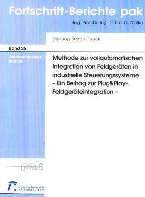 Methode zur vollautomatischen Integration von Feldgeräten in industrielle Steuerungssysteme von Hodek,  Stefan
