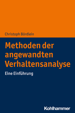 Methoden der angewandten Verhaltensanalyse von Bördlein,  Christoph
