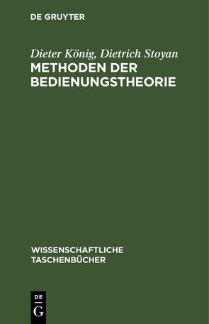 Methoden der Bedienungstheorie von König,  Dieter, Stoyan,  Dietrich