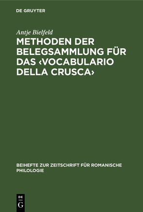 Methoden der Belegsammlung für das ‹Vocabulario della Crusca› von Bielfeld,  Antje