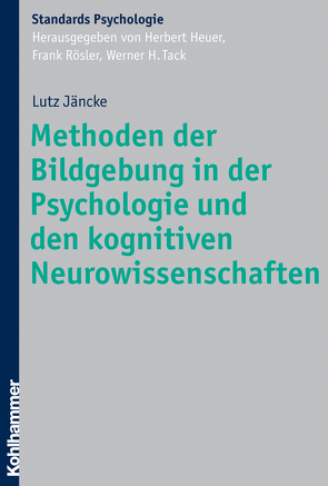 Methoden der Bildgebung in der Psychologie und den kognitiven Neurowissenschaften von Heuer,  Herbert, Jäncke,  Lutz, Roesler,  Frank, Tack,  Werner H.