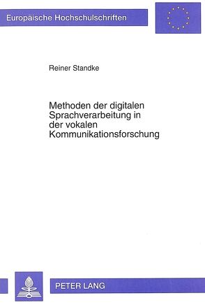 Methoden der digitalen Sprachverarbeitung in der vokalen Kommunikationsforschung von Standke,  Reiner