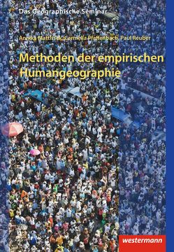 Methoden der empirischen Humangeographie von Mattissek,  Annika, Pfaffenbach,  Carmella, Reuber,  Paul