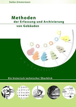 Methoden der Erfassung und Archivierung von Gebäuden von Zimmermann,  Stefan