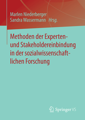 Methoden der Experten- und Stakeholdereinbindung in der sozialwissenschaftlichen Forschung von Niederberger,  Marlen, Wassermann,  Sandra