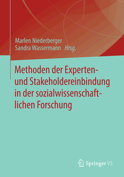 Methoden der Experten- und Stakeholdereinbindung in der sozialwissenschaftlichen Forschung von Niederberger,  Marlen, Wassermann,  Sandra