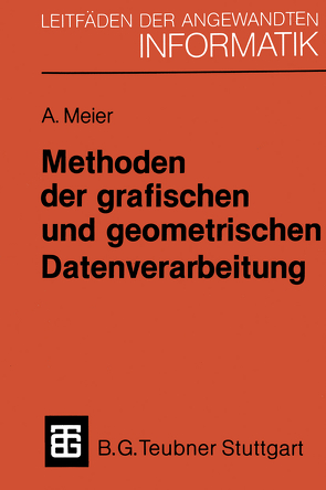 Methoden der grafischen und geometrischen Datenverarbeitung von Meier,  Andreas