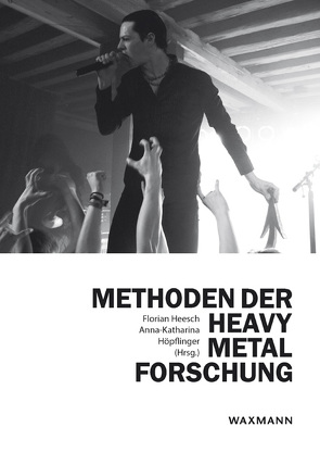 Methoden der Heavy Metal-Forschung von Heesch,  Florian, Höpflinger,  Anna-Katharina