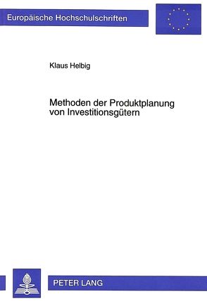 Methoden der Produktplanung von Investitionsgütern von Helbig,  Klaus