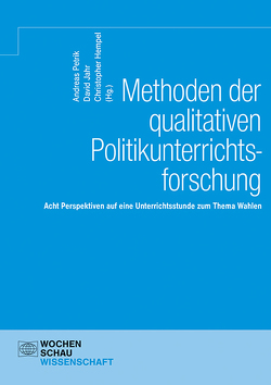 Methoden der qualitativen Politikunterrichtsforschung von Hempel,  Christopher, Jahr,  David, Petrik,  Andreas