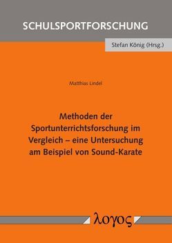 Methoden der Sportunterrichtsforschung im Vergleich – eine Untersuchung am Beispiel von Sound-Karate von Lindel,  Matthias