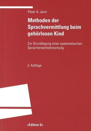 Methoden der Sprachvermittlung beim gehörlosen Kind von Jann,  Peter Anton