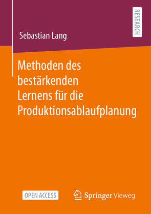 Methoden des bestärkenden Lernens für die Produktionsablaufplanung von Lang,  Sebastian