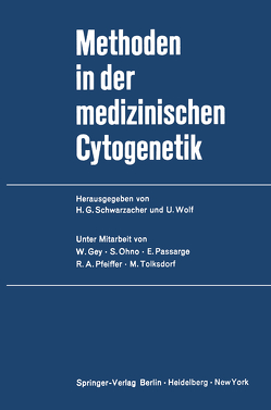 Methoden in der medizinischen Cytogenetik von Gey,  W., Ohno,  S., Passarge,  E., Pfeiffer,  R. A., Schwarzacher,  H. G., Tolksdorf,  M., Wolf,  U.