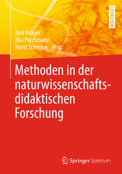 Methoden in der naturwissenschaftsdidaktischen Forschung von Krüger,  Dirk, Parchmann,  Ilka, Schecker,  Horst