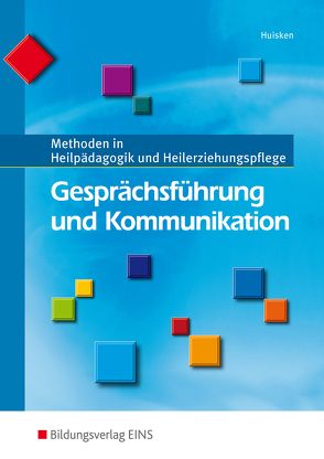 Methoden in Heilpädagogik und Heilerziehungspflege / Gesprächsführung und Kommunikation von Huisken,  Johannes