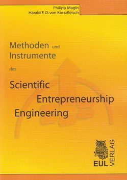 Methoden und Instrumente des Scientific Entrepreneurship Engineering von Kortzfleisch,  Harald F von, Magin,  Philipp