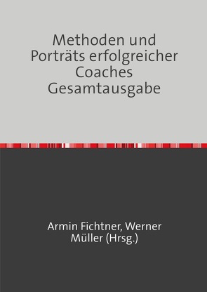 Methoden und Porträts erfolgreicher Coaches von Fichtner,  Armin