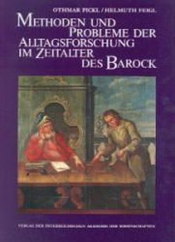 Methoden und Probleme der Alltagsforschung im Zeitalter des Barock von Feigl,  Helmuth, Pickl,  Othmar