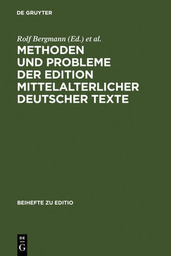 Methoden und Probleme der Edition mittelalterlicher deutscher Texte von Bergmann,  Rolf, Gärtner,  Kurt