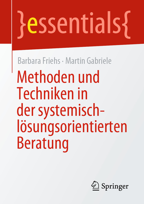 Methoden und Techniken in der systemisch-lösungsorientierten Beratung von Friehs,  Barbara, Gabriele,  Martin