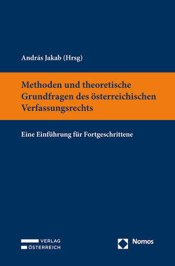 Methoden und theoretische Grundfragen des österreichischen Verfassungsrechts von Jakab,  András