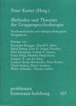 Methoden und Theorien der Gruppenpsychotherapie von Battegay,  Raymond, Behr,  Harold L., Damm,  Sigrid, Finger-Trescher,  Urte, Fürstenau,  Peter, Hearst,  Lisbeth E., Heigl,  Franz, Heigl-Evers,  Annelise, Holzboog,  Eckhart, Kleij,  Gregory A. van der, Kottje-Birnbacher,  Leonore, Kutter,  Peter, Sachsse,  Ulrich, Sandner,  Dieter, Schindler,  Walther, Seifert,  Theodor