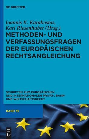 Methoden- und Verfassungsfragen der Europäischen Rechtsangleichung von Karakostas,  Ioannis K., Riesenhuber,  Karl