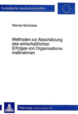 Methoden zur Abschätzung des wirtschaftlichen Erfolges von Organisationsmassnahmen von Eickmeier,  Werner