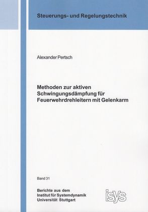 Methoden zur aktiven Schwingungsdämpfung für Feuerwehrdrehleitern mit Gelenkarm von Pertsch,  Alexander