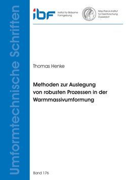 Methoden zur Auslegung von robusten Prozessen in der Warmmassivumformung von Henke,  Thomas